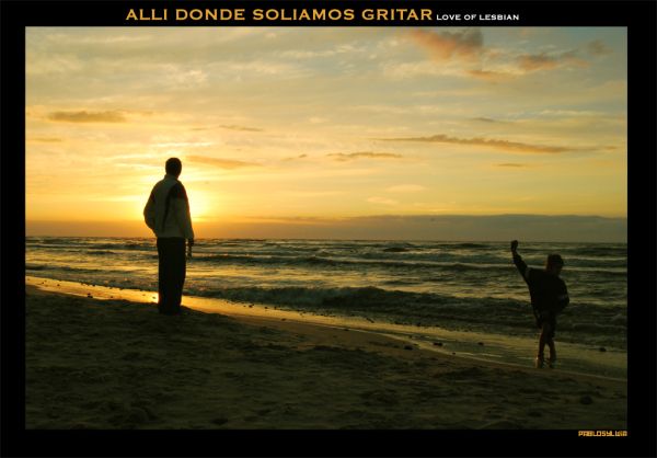 Allí donde solíamos gritar (LOVE OF LESBIAN)