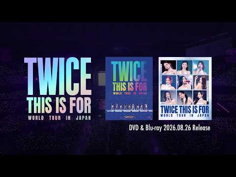 TWICE LIVE DVD &amp; Blu-ray『TWICE ＜THIS IS FOR＞ WORLD TOUR IN JAPAN』TEASER