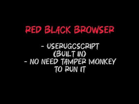 Red Black Browser.Exe User Ugc Script No Need Tamper Monkey To Run It 