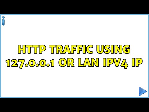 Http traffic using 127.0.0.1 or LAN IPv4 IP (2 Solutions!!)
