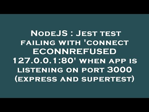 NodeJS : Jest test failing with 'connect ECONNREFUSED 127.0.0.1:80' when app is listening on port 30