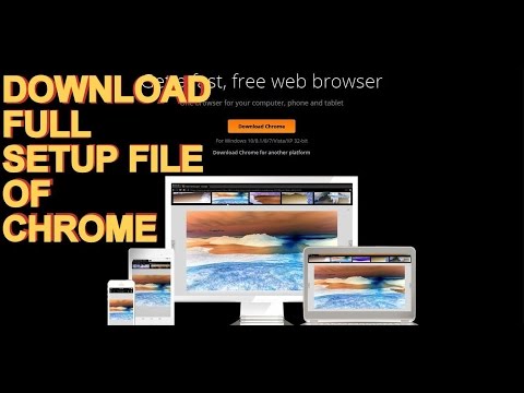 How to download full setup file of chrome (.exe file)
