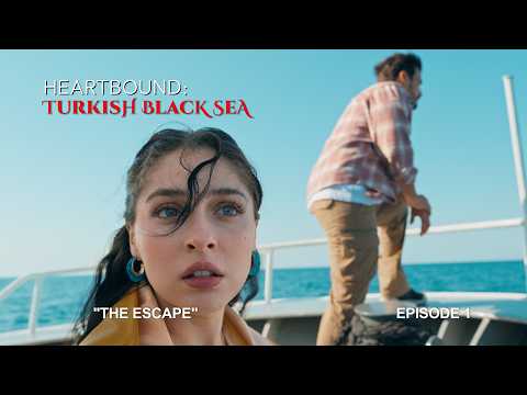 Heartbound: Turkish Black Sea: Episode 1 – The Escape | Go Türkiye Original Mini-Series