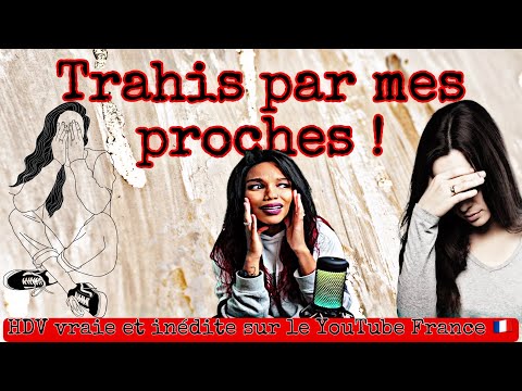 HDV : Trahis par mes proches !!! 